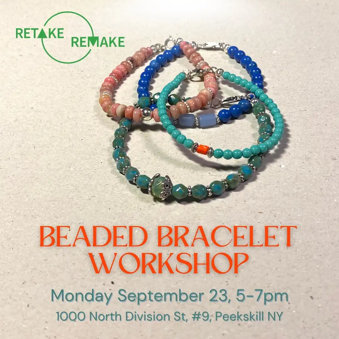 Beaded Bracelet Workshop at Retake/Remake in Peekskill, NY